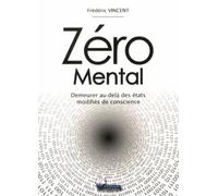 Zéro Mental - Demeurer au-delà des états modifiés de conscience