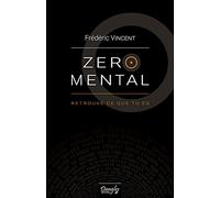 Zéro mental - Retrouve ce que tu es