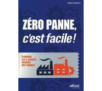 Zéro panne, c'est facile !: Éliminer les 5 causes racines des pannes