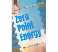 Zero Point Energy: The Fuel of the Future