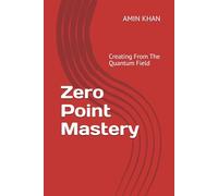 Zero Point Mastery: Creating from the Quantum Field