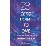 Zero Point to One: The Alex Frequency: Awaken Your Soul