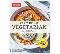 Zero Point Vegetarian Recipes For Weight Loss Unlock the Secret to Shedding Pounds with Zero Point Veggie Creations 30Day Meal Plan Included - Clare A. De Clare A. DeenClare A. Deen (Auteur)
