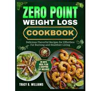 Zero Point Weight Loss Cookbook: Delicious Flavorful Recipes For Effortless Fat Burning And Healthier Living