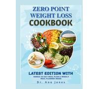ZERO POINT WEIGHT LOSS COOKBOOK: Delicious, Salt-Free Meals and Smoothies for Managing Diabetes, Kidney, Heart, and Liver Health the Zero Point Way