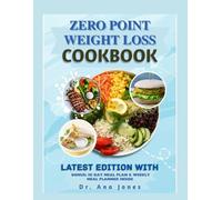 ZERO POINT WEIGHT LOSS COOKBOOK: Delicious, Salt-Free Meals and Smoothies for Managing Diabetes, Kidney, Heart, and Liver Health the Zero Point Way