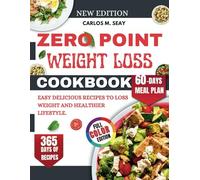 ZERO POINT WEIGHT LOSS COOKBOOK: EASY DELICIOUS RECIPES TO LOSS WEIGHT AND HEALTHIER LIFESTYLE.