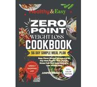 Zero Point Weight Loss Cookbook: Easy, Flavor Packed Recipes & a 56 Days Meal Plan for Busy People, Stress-Free Zero Point Eating to Lose Weight Fast