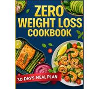 Zero Point Weight Loss Cookbook: Effortless Recipes to Lose Weight and Feel Great at Any Age