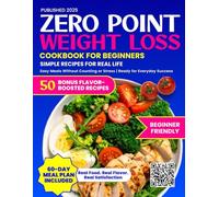 Zero Point Weight Loss Cookbook for Beginners: Simple Recipes for Real Life | Easy Meals Without Counting or Stress | Ready for Everyday Success