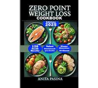 Zero Point Weight Loss Cookbook: La Cucina che Ti Cambia la Vita Piatti Sani, Corpo Snello, Scopri il Segreto della Perdita di Peso Felice