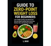 Zero-point weight loss guide for beginners: Lose weight quickly and enjoyably with the zero-point method that transforms your kitchen into a weight loss machine