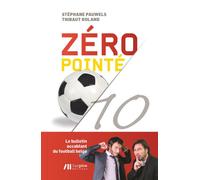 Zéro pointé/10 Le bulletin accablant du football belge - Stéphane Pauwels - Luc Pire - broché - Essai