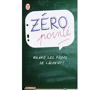 Zéro pointé: Quand les profs se lâchent !