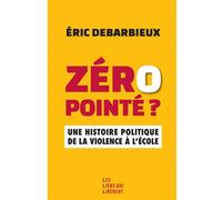 Zéro pointé ? Une histoire politique de la violence à l'école - Eric Debarbieux - Les Liens Qui Liberent - broché - Essai