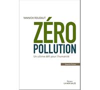 Zéro pollution: Un ultime défi pour l'humanité