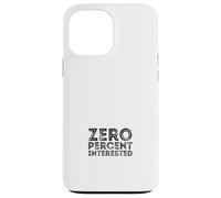 Zéro pour Cent intéressé Coque pour iPhone 13 Pro Max