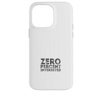 Zéro pour Cent intéressé Coque pour iPhone 14 Pro Max