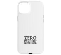 Zéro pour Cent intéressé Coque pour iPhone 15 Plus