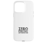 Zéro pour Cent intéressé Coque pour iPhone 15 Pro Max