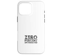 Zéro pour Cent intéressé Coque pour iPhone 16 Pro Max
