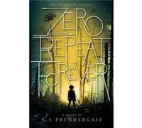 Zero Repeat Forever Volume 1 by G S Prendergast G S Prendergast (Auteur)