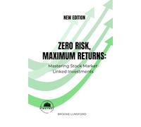 Zero Risk Maximum Returns: Mastering Stock Market-Linked Investments: New Addition