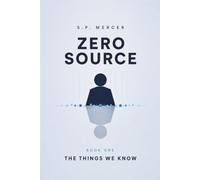 Zero Source: The Things We Know