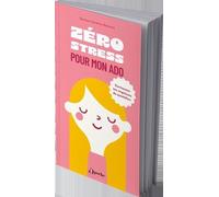 Zéro Stress Pour Mon Ado - Surmonter Ses Angoisses Du Quotidien