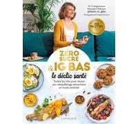 Zéro sucre & IG bas, le déclic santé: Toutes les clés pour réussir son rééquilibrage alimentaire en toute sérénité