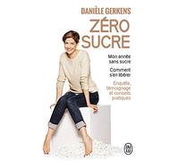 Zéro sucre: Mon année sans sucre. Comment s'en libérer