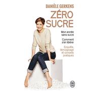 Zéro sucre Mon année sans sucre. Comment s'en libérer - Danièle Gerkens - J'ai Lu - Poche - Guide