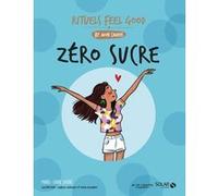 Zéro Sucre - Rituels feel good by mon cahier Marie-Laure André (Auteur), Sophie Delannoy (Illustration)