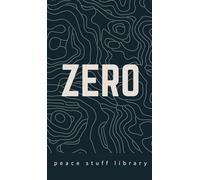 Zero: The Every Person's Field Guide to a World Without Weapons
