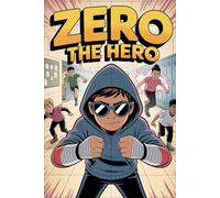 Zero the Hero: A Coming-of-Age Superhero Tale of Hidden Strength and Self-Discovery