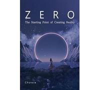Zero: The Starting Point of Creating Reality