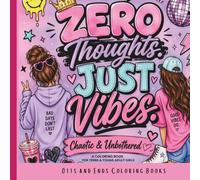 Zero Thoughts. Just Vibes.: A Coloring Book for Besties, Bad Decisions & Unbothered Energy