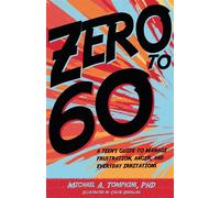 Zero to 60 A Teen's Guide to Manage Frustration, Anger, and Everyday Irritations - Michael A. Tompkins - Magination Press - American Psychological Association - ebook (ePub) - Livre