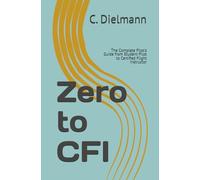 Zero to CFI: The Complete Pilot's Guide from Student Pilot to Certified Flight Instructor