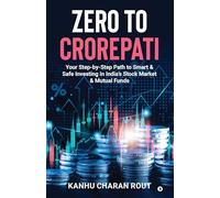 Zero to Crorepati: Your Step-by-Step Path to Smart & Safe Investing in India’s Stock Market & Mutual Funds