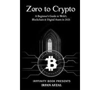 Zero to Crypto: A Beginner’s Guide to Web3, Blockchain & Digital Assets in 2025