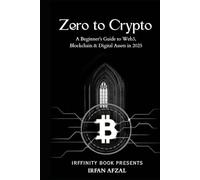 Zero to Crypto: A Beginner’s Guide to Web3, Blockchain & Digital Assets in 2025