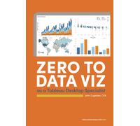 Zero To Data Viz As A Tableau Desktop Specialist