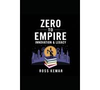 Zero To Empire - Innovation & Legacy: Staying Ahead Of The Competition And Building A Business That Lasts For Generations.