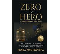 ZERO To HERO Career Growth Simplified: THE 5-KEY SECRET FORMULA TO RISE FROM STAGNATION AND STRUGGLES TO SPARKLING GROWTH AND CAREER FULFILLMENT