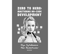 Zero to Hero: Mastering No-Code Development