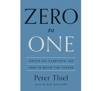 Zero to one Peter Thiel (Auteur)