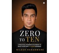Zero to Ten: A Practical Founder's Playbook to Build Your First 10 Crore Business