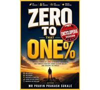 Zero to That One%: How First-Generation Entrepreneurs, Silicon Valley’s Invisible Network, and Bold Ideas Created the World’s Most Valuable Companies