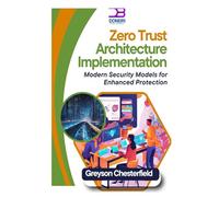 Zero Trust Architecture Implementation: Modern Security Models for Enhanced Protection